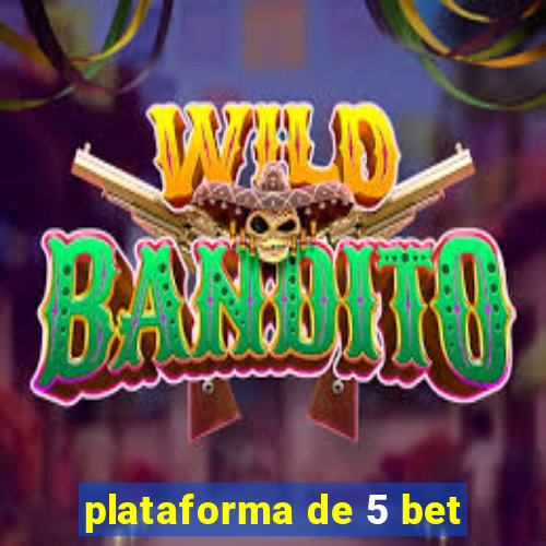 plataforma de 5 bet